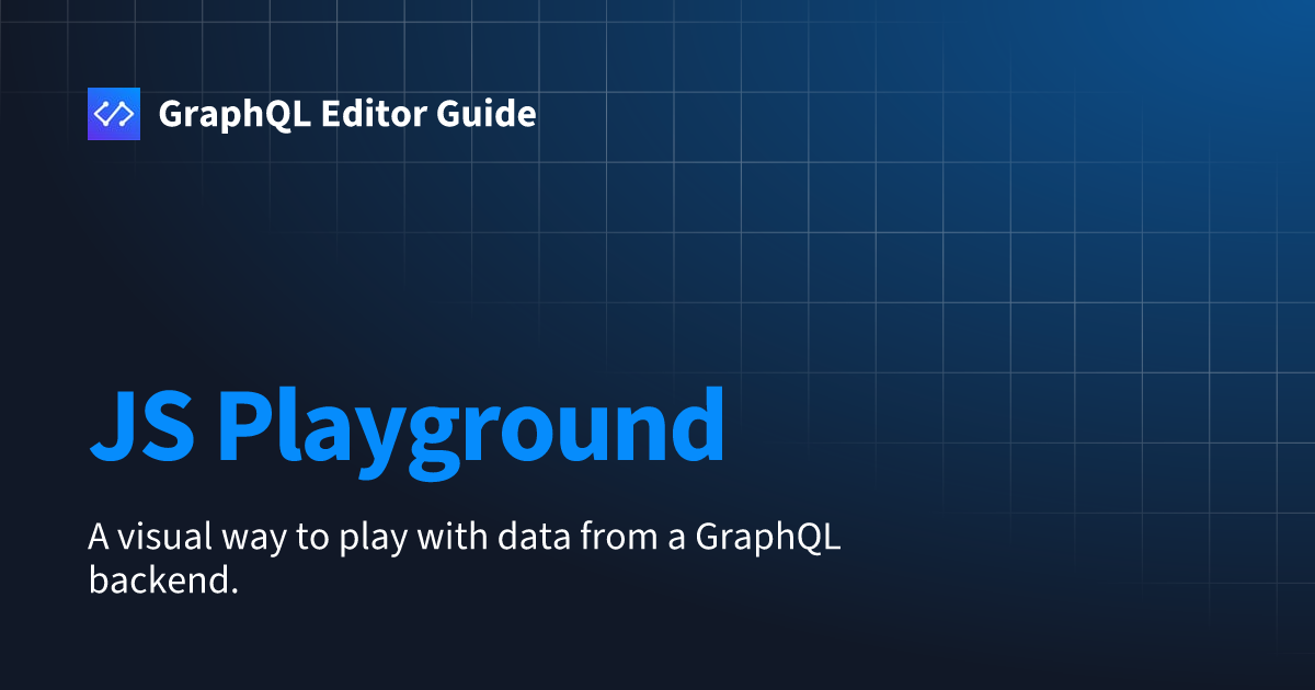 JS Playground | GraphQL Editor Guide