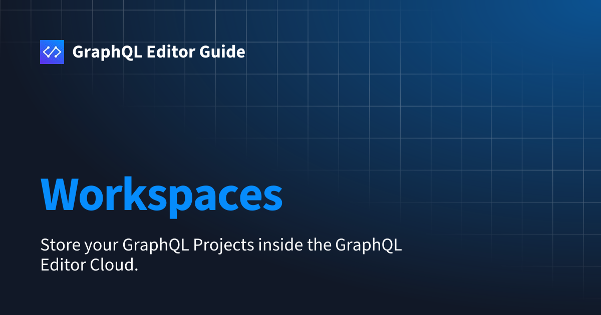 Workspaces | GraphQL Editor Guide